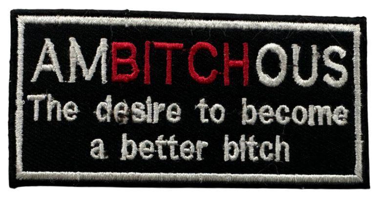 RXEP132 AMBITCHOUS THE DESIRE TO BECOME A BETTER BITCH DESIGN MOTORCYCLE PATCH EMBROIDERY IRON ON PATCH