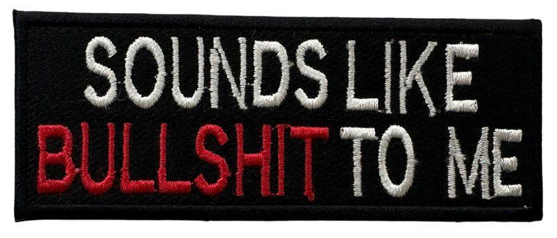 RXEP145 SOUND LIKE BULLSHIT TO ME DESIGN MOTORCYCLE PATCH EMBROIDERY IRON ON PATCH